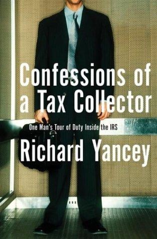 Confessions of a Tax Collector: One Man's Tour of Duty Inside the IRS