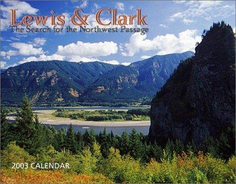 Lewis & Clark 2003 Calendar: The Search for the Northwest Passage