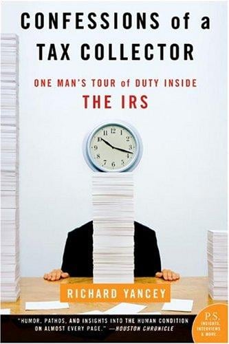 Confessions of a Tax Collector: One Man's Tour of Duty Inside the IRS (P.S.)