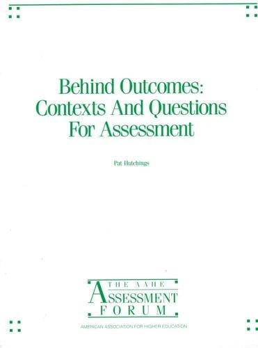 Behind Outcomes: Contexts and Questions for Assessment (AAHE Assessment Publications Bundle)