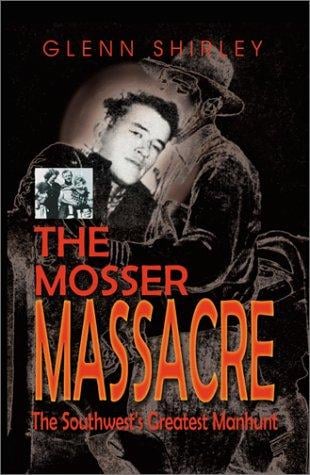 The Mosser Massacre: The Southwest's Greatest Manhunt