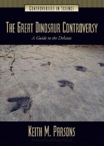 The Great Dinosaur Controversy: A Guide to the Debates (Controversies in Science)