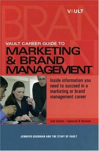 Vault Career Guide to Marketing and Brand Management, 2nd Edition (Vault Career Guide to Marketing & Brand Management)