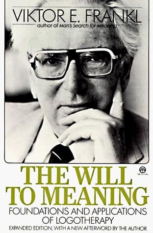 The Will to Meaning: Foundations and Applications of Logotherapy (Meridian)