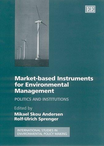 Market-Based Instruments for Environmental Management: Politics and Institutuions (International Studies in Environmental Policy Making Series)