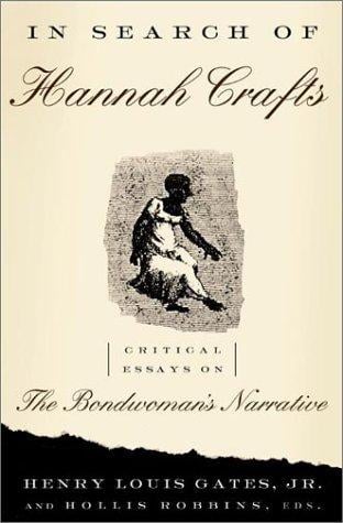 In search of Hannah Crafts: critical essays on The bondwoman's narrative