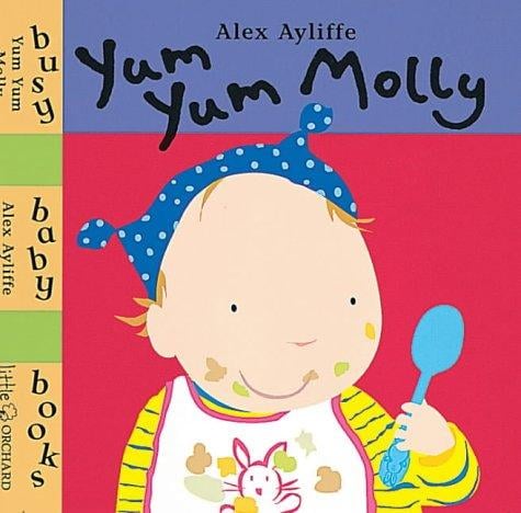 Yum Yum Molly (Busy Baby Board Books)