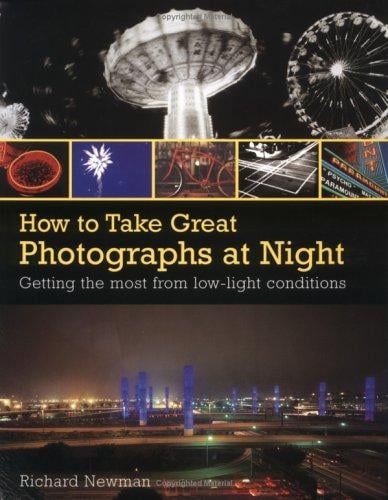 How to Take Great Photographs at Night: getting the most from low-light conditions