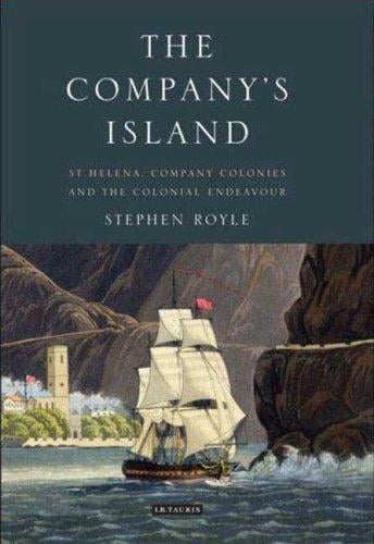 The Company's Island: St. Helena, Company Colonies and the Colonial Endeavour