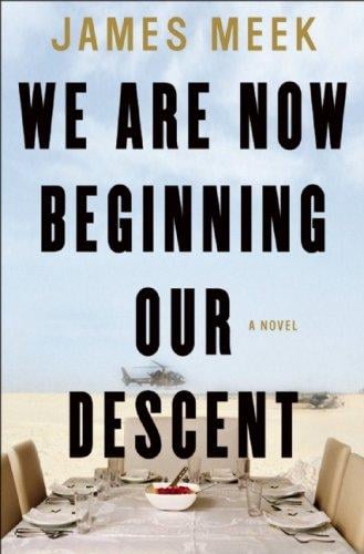 We Are Now Beginning Our Descent: A Novel