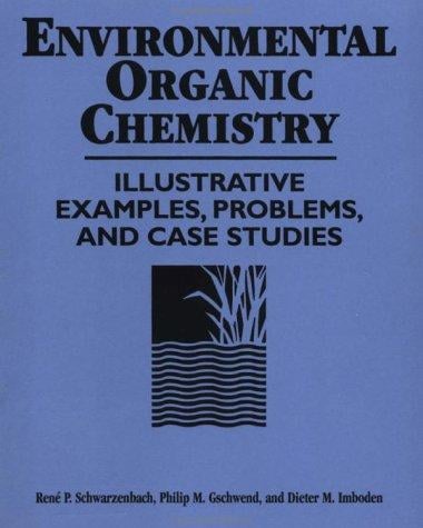 Environmental organic chemistry: illustrative examples, problems, and case studies