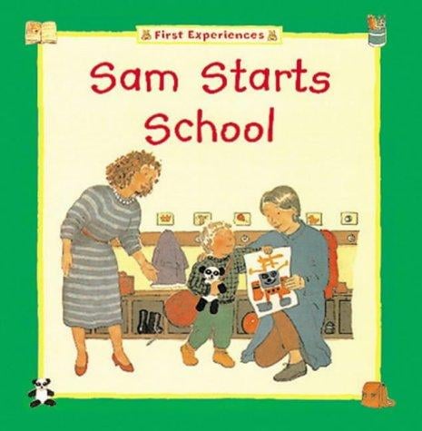 Sam Starts School (The First Experiences Series)