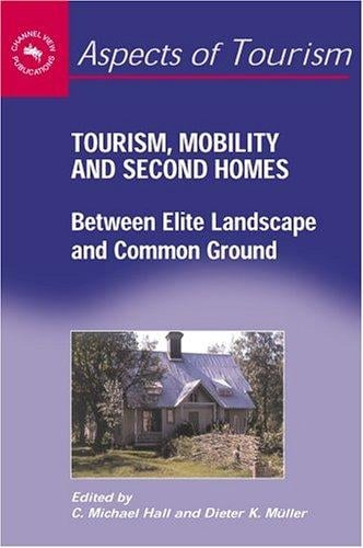 Tourism, Mobility & Second Homes: Between Elite Landscape and Common Ground (Aspects of Tourism, 15)