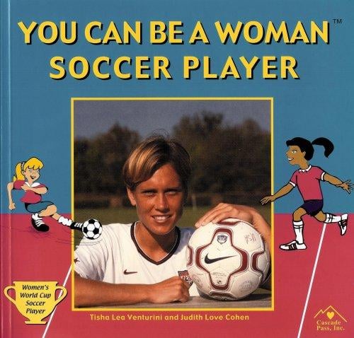 You Can Be a Woman Soccer Player