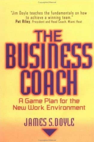 The business coach: a game plan for the new work environment