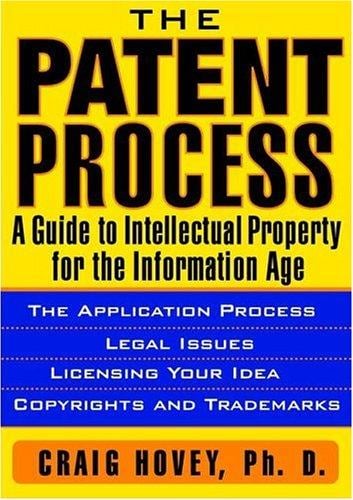 The patent process: a guide to intellectual property for the information age