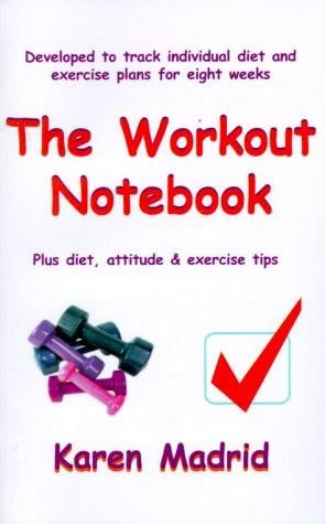 The Workout Notebook: Plus Diet, Attitude & Exercise Tips