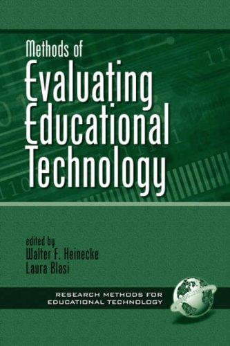 Methods of Evaluating Educational Technology (Research Methods for Educational Technology Series Volume 1)