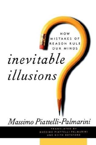 Inevitable illusions: how mistakes of reason rule our minds