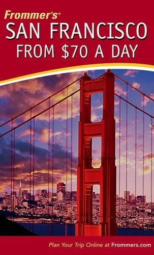 Frommer's San Francisco from $70 a Day (Frommer's $ A Day)