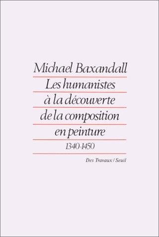 Les Humanistes à la découverte de la composition en peinture, 1340-1450