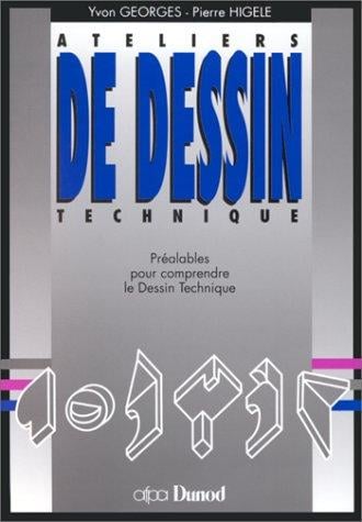Ateliers de dessin technique: Préalables pour comprendre le dessin technique