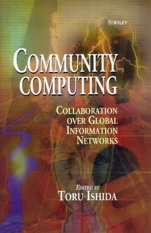 Community Computing: Collaboration over Global Information Networks