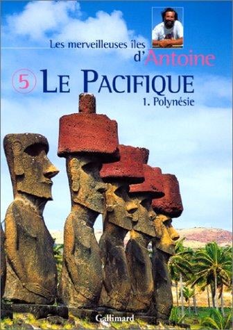 Les Merveilleuses Iles d'Antoine, tome 5: Le Pacifique 1ère partie, Polynésie