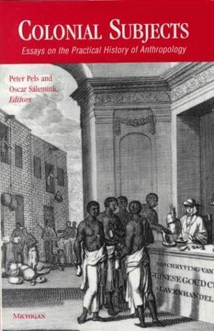 Colonial Subjects: Essays on the Practical History of Anthropology
