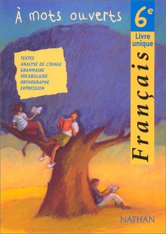 Français, 6e, élève. A mots ouverts