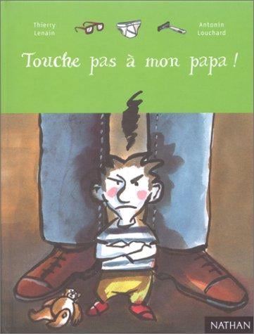 Touche pas à mon papa !