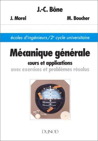 Mécanique générale: Cours et applications avec exercices et problèmes résolus