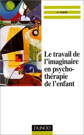 Le travail de l'imaginaire en psychothérapie de l'enfant