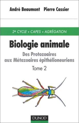 Biologie animale, tome 2: des protozaires aux métazoaires épithelioneuriens