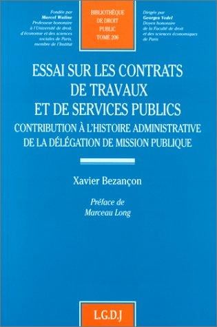 Essai sur les contrats de travaux et de services publics: Contribution à l'histoire administrative de la délégation de mission publique