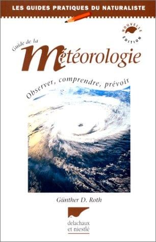 Guide de la météorologie: théorie et pratique, 3e édition