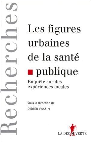 Les figures urbaines de la santé publique. Expériences locales