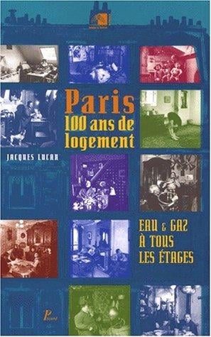 Eau et Gaz à tous les étages: Paris, cent ans de logement