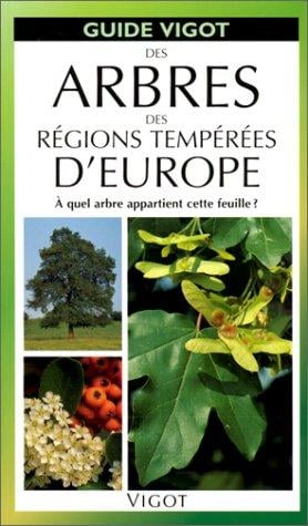 Guide Vigot des arbres des régions tempérées d'Europe