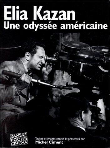 Elia Kazan: une odyssée américaine