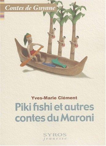 Piki Fishy et autres contes du Maroni