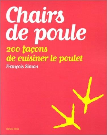 Chairs de poule, 200 façons de cuisiner le poulet
