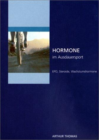 Hormone im Ausdauersport "EPO, Steroide, Wachstumshormone"