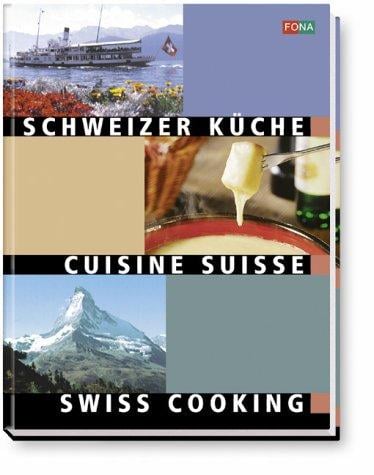Schweizer Küche. Swiss Cooking - Cuisine Suisse.