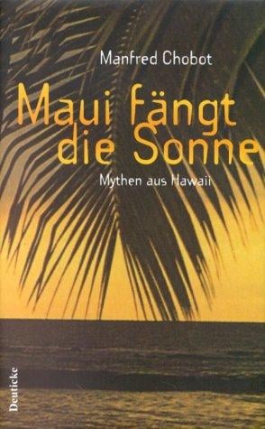 Maui fängt die Sonne. Mythen aus Hawaii.