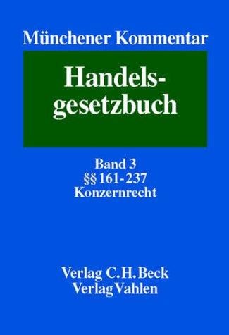 Münchener Kommentar zum Handelsgesetzbuch, 7 Bde. u. Erg.-Bd., Bd.3, Zweites Buch, Handelsgesellschaften und stille Gesellschaft, Zweiter Abschnitt, Kommanditgesellschaft, Dritter Abschnitt