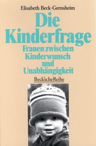Die Kinderfrage. Frauen zwischen Kinderwunsch und Abhängigkeit.