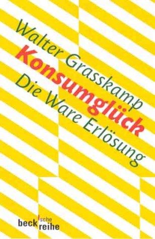 Konsumglück. Die Ware Erlösung.