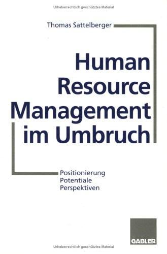 Human Resource Management im Umbruch. Positionierung, Potentiale, Perspektiven.