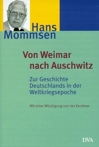 Von Weimar nach Auschwitz. Zur Geschichte Deutschlands in der Weltkriegsepoche.